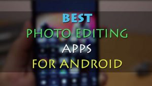 Photo Editing Android Apps