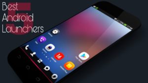 5 Best Android Launchers In 2018