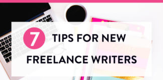 7 Most Effective Tips for New Freelance Writers